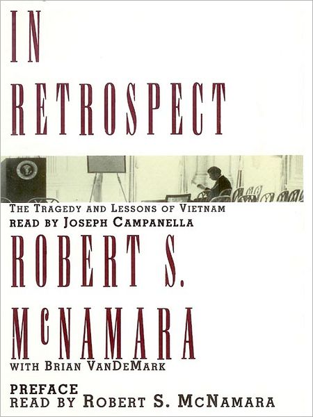In Retrospect: The Tragedy and Lessons of Vietnam