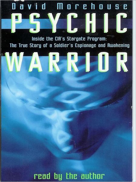 Psychic Warrior: The True Story of America's Foremost Psychic Spy and the Cover-Up of the CIA's Top-Secret Stargate Program