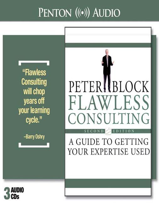 Flawless Consulting: A Guide to Getting Your Expertise Used