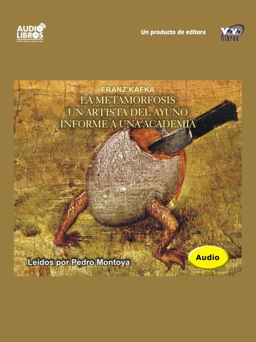La Metamorfosis / Un artista del ayuno / Informe a una academia (The Metamorphosis / A Hunger Artist / A Report to an Academy)