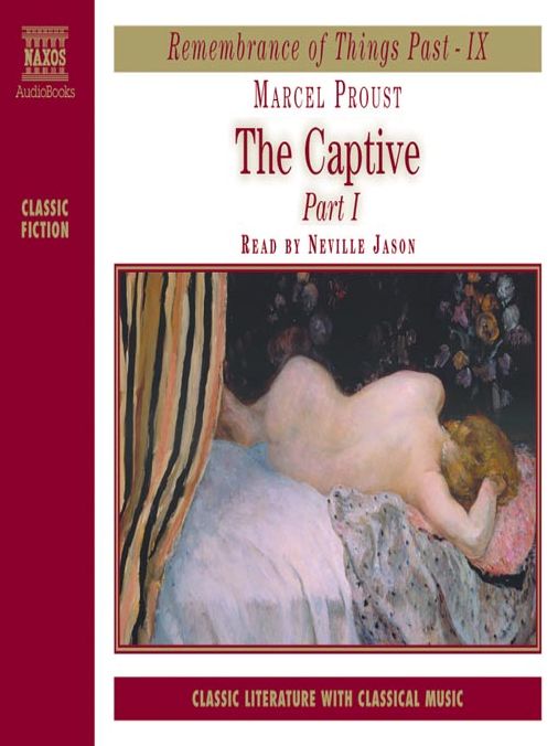 Remembrance of Things Past, Volume IX: The Captive, Part I