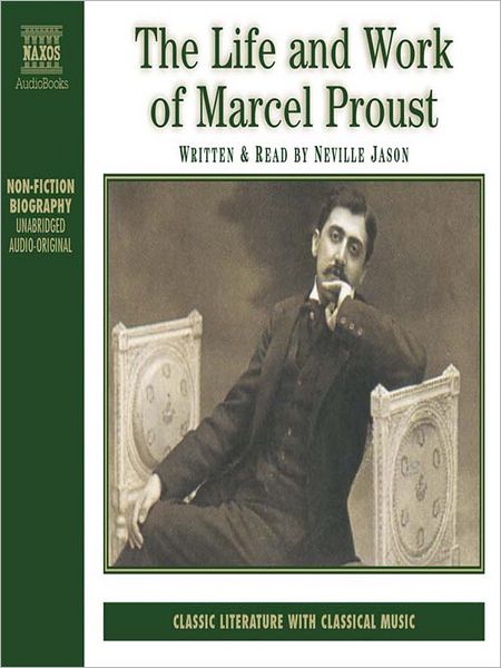 The Life and Work of Marcel Proust