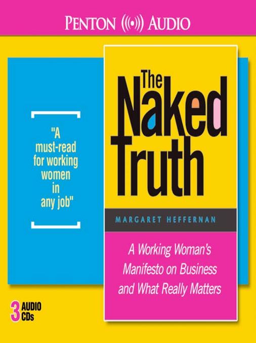 The Naked Truth: A Working Woman's Manifesto On Business And What Really Matters