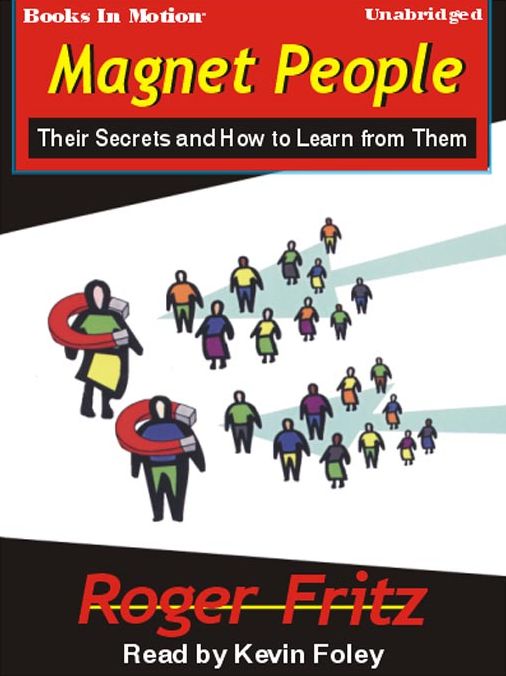 Magnet People: Their Secrets and How to Learn from Them
