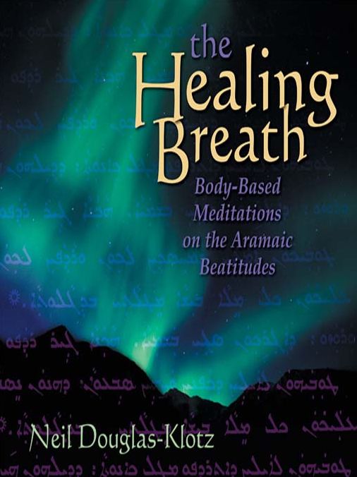 The Healing Breath: Body-Based Meditations on the Aramaic Beatitudes