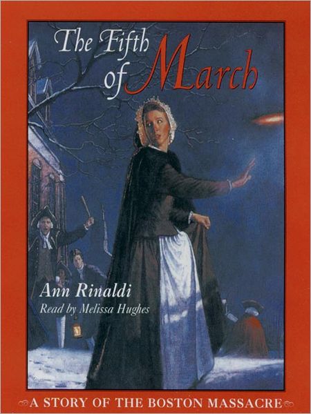 The Fifth of March: A Story of the Boston Massacre