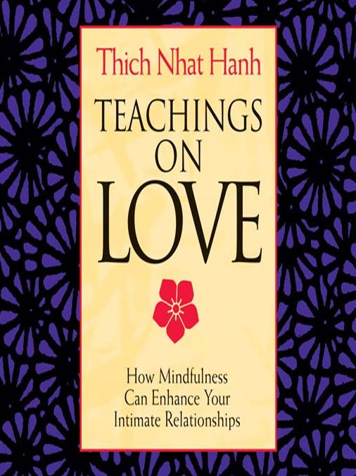 Teachings on Love: How Mindfulness Can Enhance Your Intimate Relationships