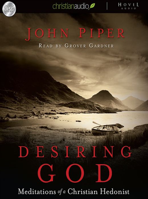 Desiring God: Meditations Of A Christian Hedonist