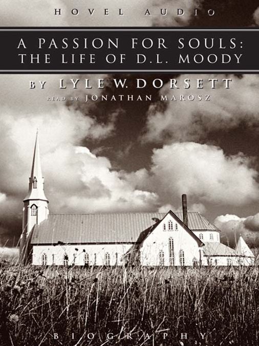 A Passion for Souls: The Life of D. L. Moody