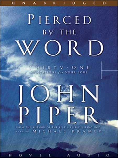 Pierced by the Word: Thirty-One Meditations for Your Soul