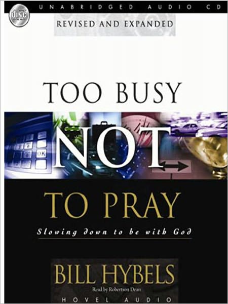 Too Busy Not to Pray: Slowing Down to Be with God