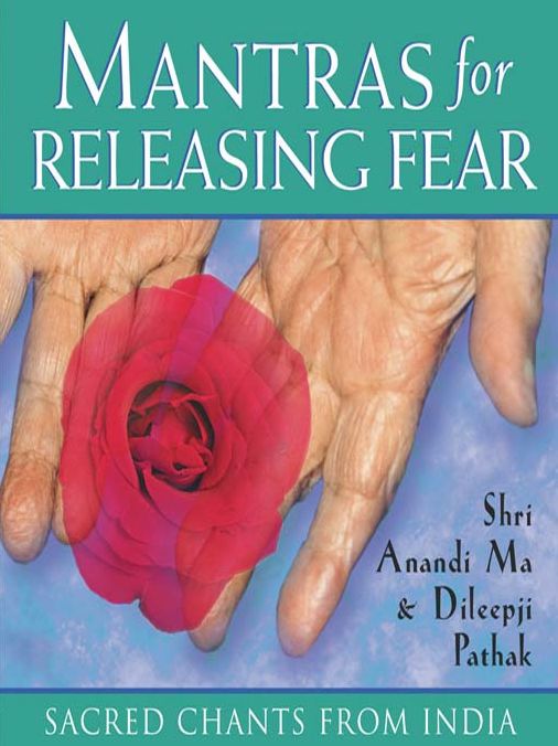 Mantras for Releasing Fear: Sacred Chants from India