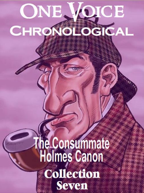 The Consummate Chronological Holmes Canon, Collection 7