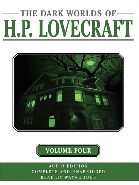 The Dark Worlds of H. P. Lovecraft, Volume 4