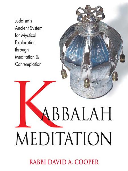 Kabbalah Meditation: Judaism's Ancient System for Mystical Exploration through Meditation & Contemplation