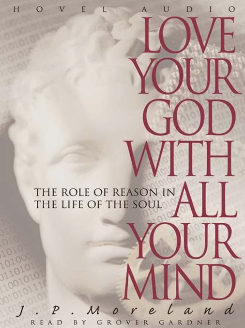 Love Your God with All Your Mind: The Role of Reason in the Life of the Soul