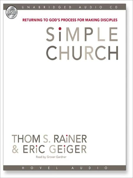 Simple Church: Returning to God's Process for Making Disciples
