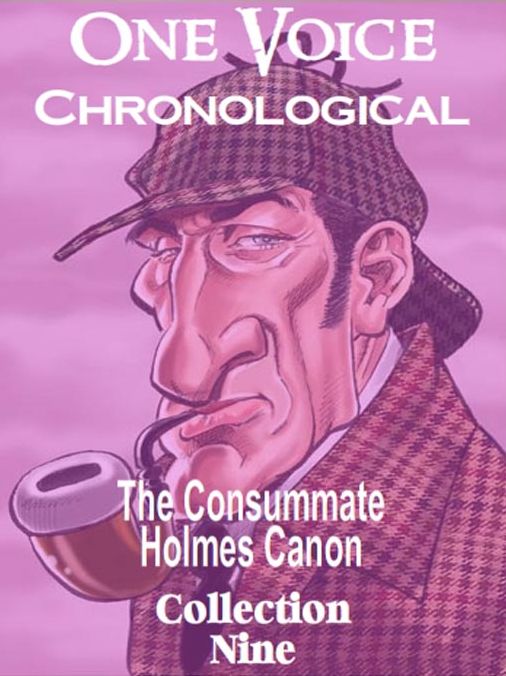 The Consummate Chronological Holmes Canon, Collection 9