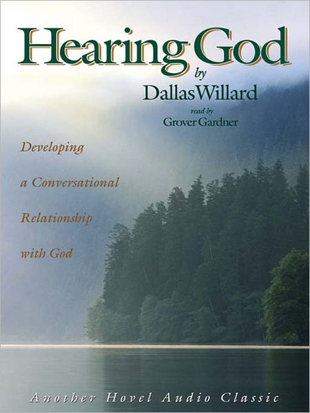 Hearing God: Developing A Conversational Relationship with God
