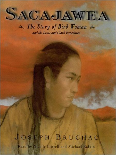 Sacajawea: The Story of Bird Woman and the Lewis and Clark Expedition