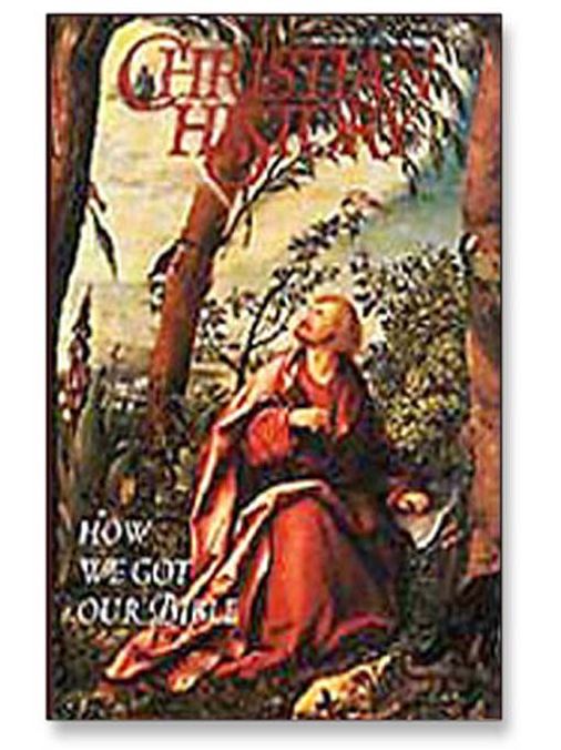 How We Got Our Bible: Christian History and Biography Issue 43
