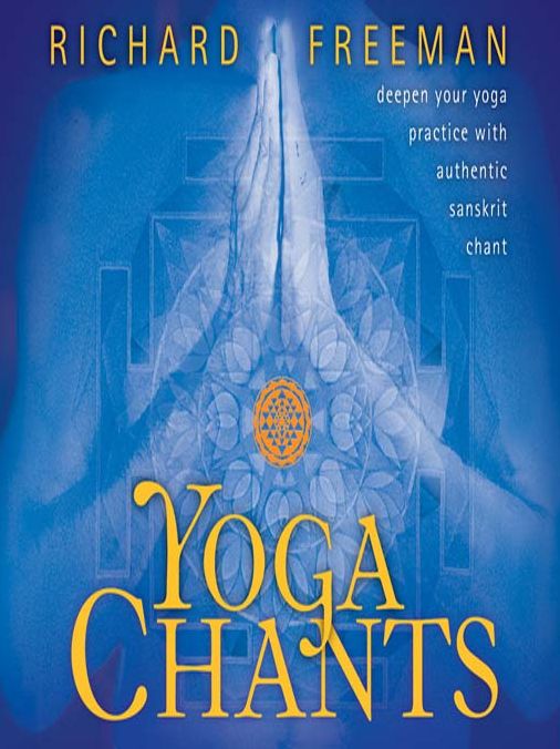 Yoga Chants: Deepen Your Yoga Practice with Authentic Sanskrit Chant