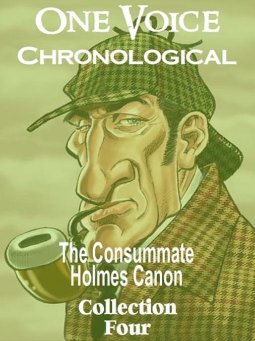 The Consummate Chronological Holmes Canon, Collection 4