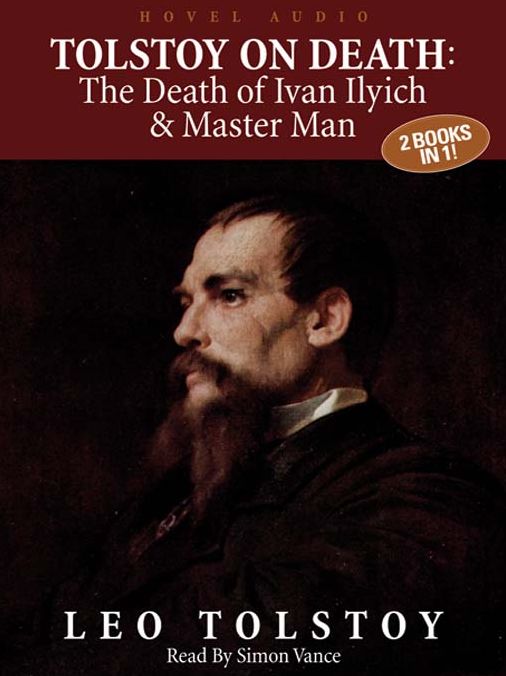 Tolstoy on Death: The Death of Ivan Illyich and Master and Man