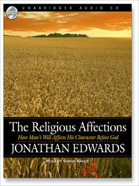 The Religious Affections: How Man's Will Affects His Character Before God
