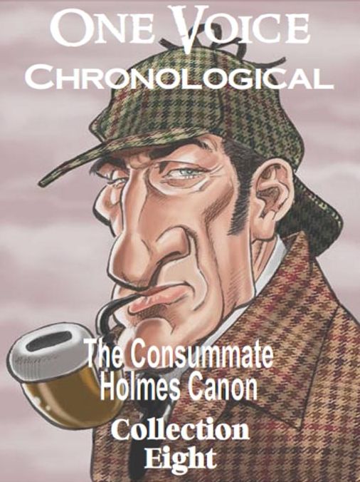 The Consummate Chronological Holmes Canon, Collection 8