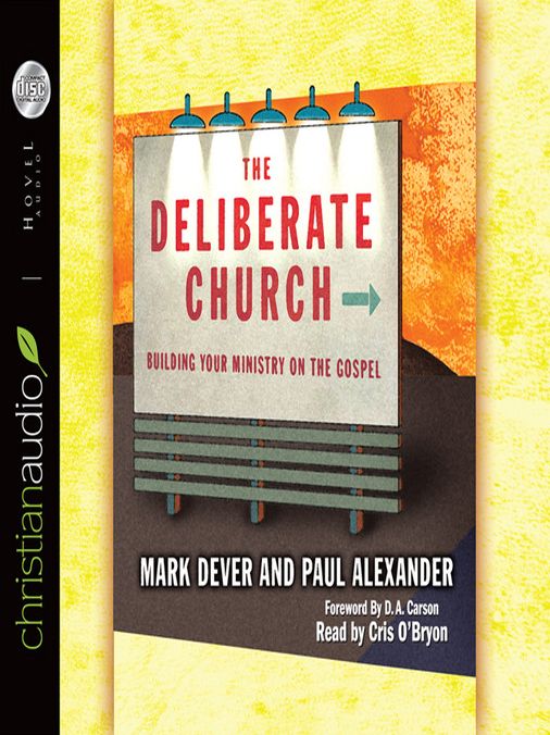 The Deliberate Church: Building Your Ministry on the Gospel