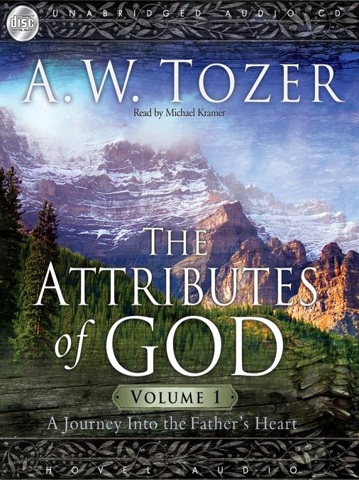 The Attributes of God Vol. 1: A Journey Into The Father's Heart