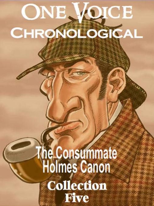 The Consummate Chronological Holmes Canon, Collection 5