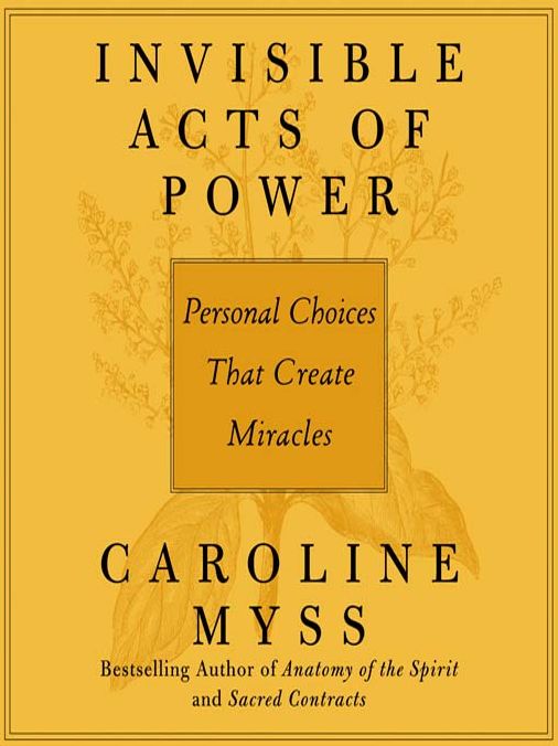 Invisible Acts of Power: Personal Choices That Create Miracles