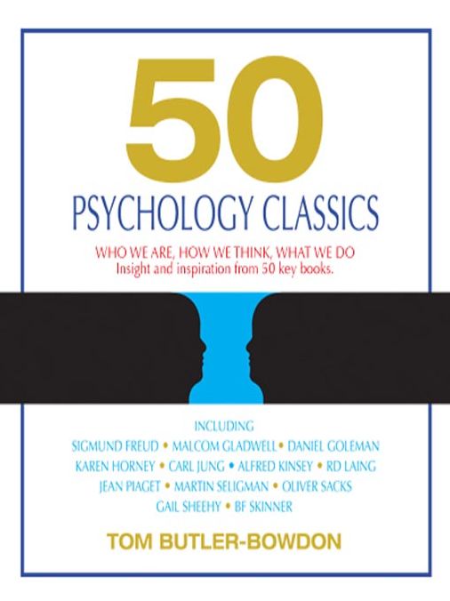 50 Psychology Classics: Who We Are, How We Think, What We Do: Insight and Inspiration From 50 Key Books