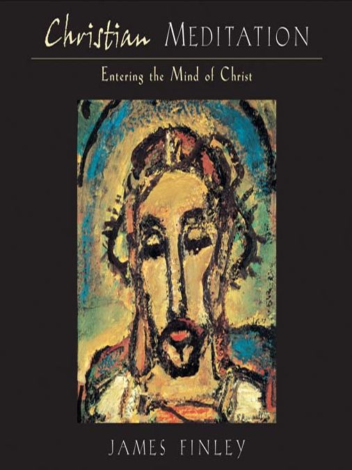 Christian Meditation: Entering the Mind of Christ