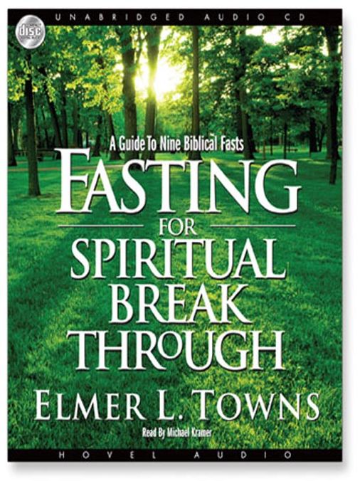 Fasting for Spiritual Breakthrough: A Guide to Nine Biblical Fasts