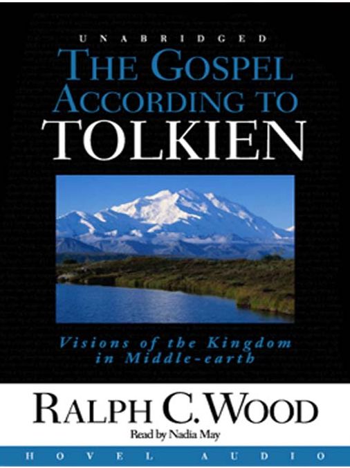 The Gospel According to Tolkien: Visions of the Kingdom in Middle-Earth