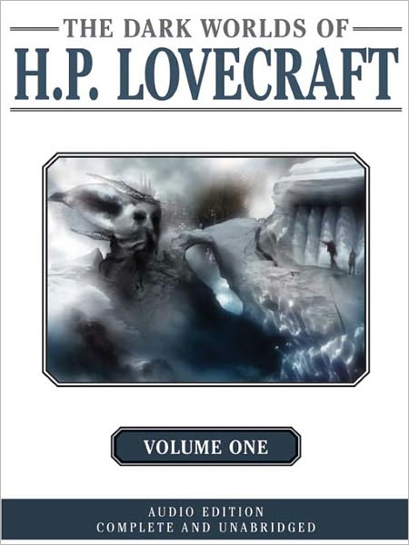 The Dark Worlds of H. P. Lovecraft, Volume 1
