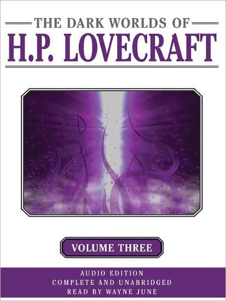 The Dark Worlds of H. P. Lovecraft, Volume 3