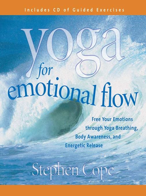 Yoga for Emotional Flow: Free Your Emotions Through Yoga Breathing, Body Awareness, and Energetic Release