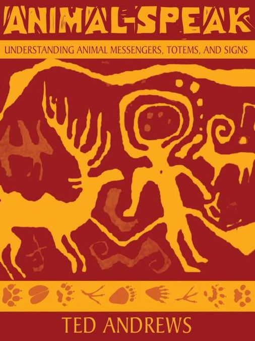 Animal Speak: The Spiritual & Magical Powers of Creatures Great and Small