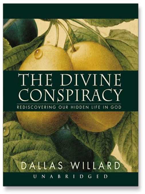 The Divine Conspiracy: Rediscovering Our Hidden Life in God