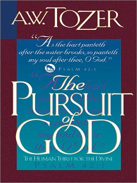 The Pursuit of God: The Human Thirst For The Divine