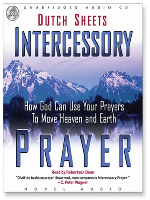 Intercessory Prayer: How God Can Use Your Prayers to Move Heaven and Earth