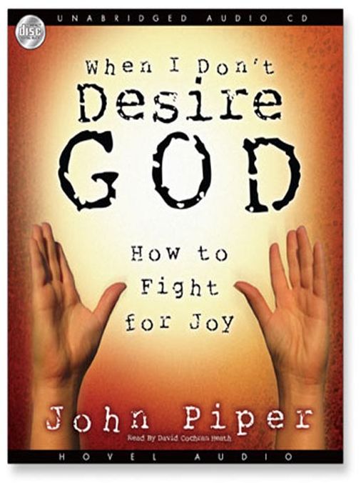 When I Don't Desire God: How to Fight for Joy