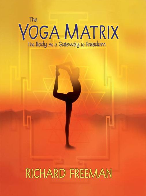 The Yoga Matrix: The Body As a Gateway to Freedom