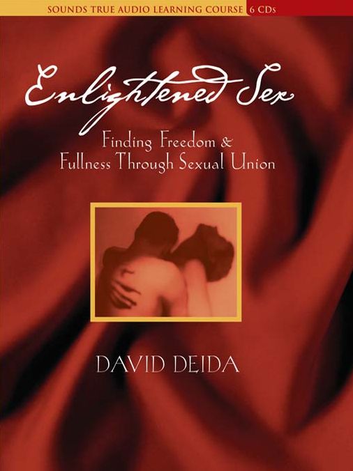 Enlightened Sex: Finding Freedom & Fullness Through Sexual Union