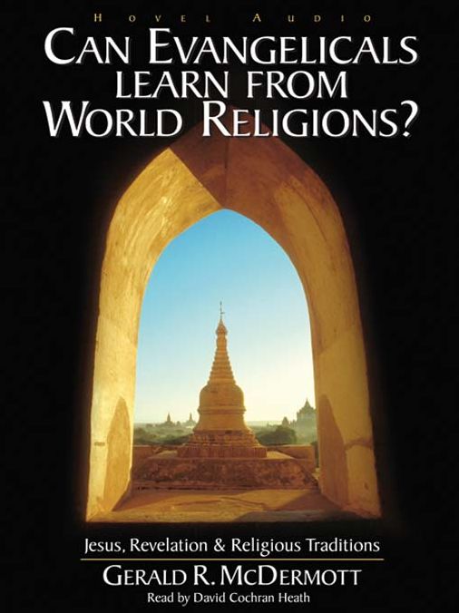 Can Evangelicals Learn from World Religions?: Jesus, Revelation and Religious Traditions