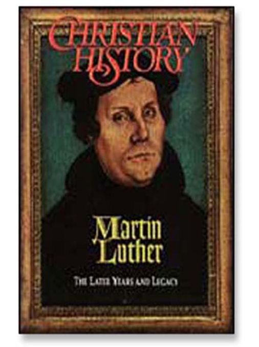 Martin Luther: The Later Years: Christian History and Biography Issue 39